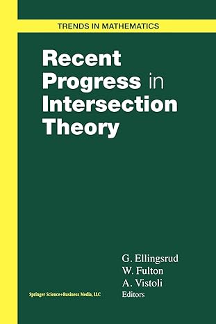 recent progress in intersection theory 1st edition geir ellingsrud ,william fulton ,angelo vistoli