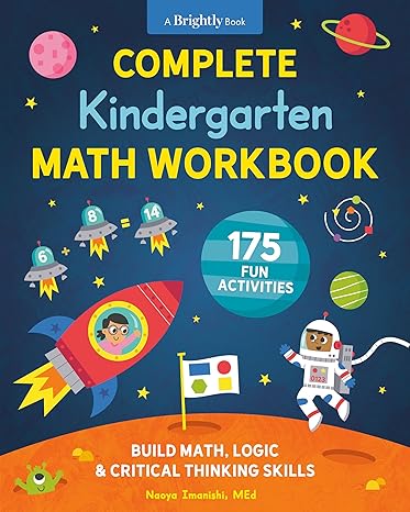 complete kindergarten math workbook 175 fun activities to build math logic and critical thinking skills