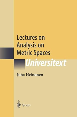 lectures on analysis on metric spaces 1st edition juha heinonen 1461265258, 978-1461265252