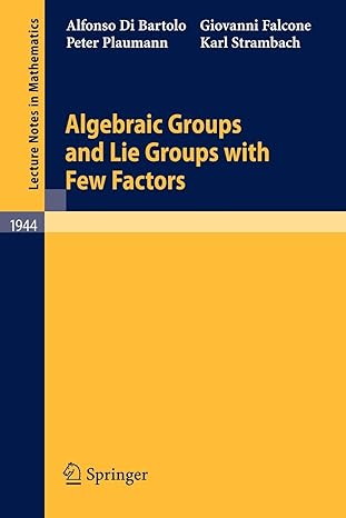 algebraic groups and lie groups with few factors 2008th edition alfonso di bartolo ,giovanni falcone ,peter