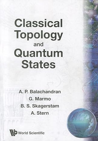 classical topology and quantum states 1st edition ap balachandran 9810203306, 978-9810203306