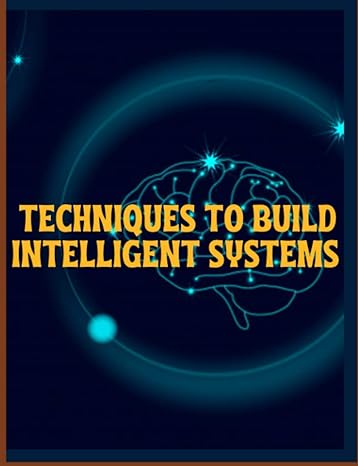 paperback techniques to build intelligent systems 1st edition terry fisher b08xrv8d5h, 979-8715140906