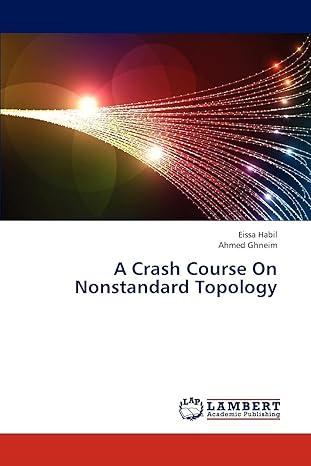 a crash course on nonstandard topology 1st edition eissa habil ,ahmed ghneim 3659316288, 978-3659316289