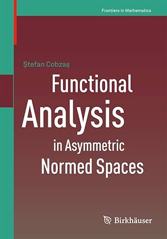 functional analysis in asymmetric normed spaces 2013th edition stefan cobzas 3034804776, 978-3034804776