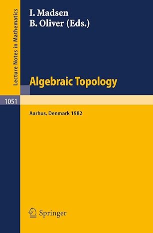 algebraic topology aarhus 1982 proceedings of a conference held in aarhus denmark august 1 7 1982 1984th