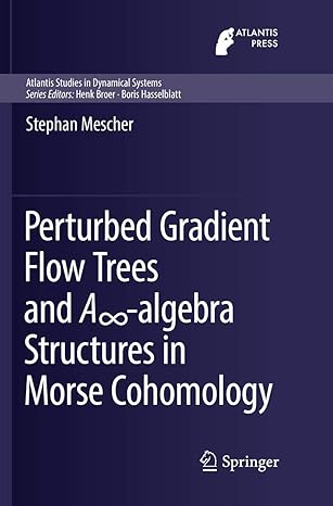 perturbed gradient flow trees and a algebra structures in morse cohomology 1st edition stephan mescher