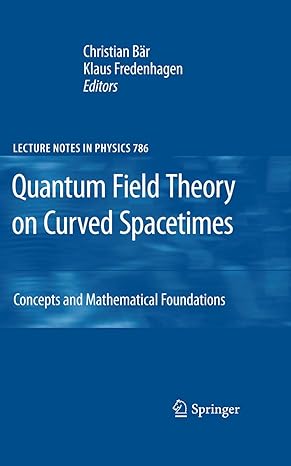 quantum field theory on curved spacetimes concepts and mathematical foundations 2009th edition christian bar