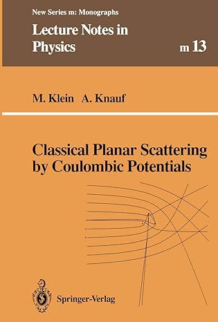 classical planar scattering by coulombic potentials 1st edition markus klein ,andreas knauf 3662139006,