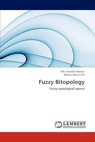 fuzzy bitopology fuzzy topological spaces 1st edition md sahadat hossain ,dewan muslim ali 3659193321,