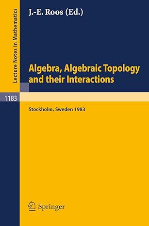 algebra algebraic topology and their interactions proceedings of a conference held in stockholm aug 3 13 1983