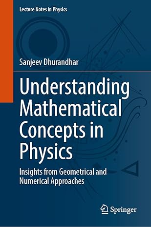 understanding mathematical concepts in physics insights from geometrical and numerical approaches 2024th