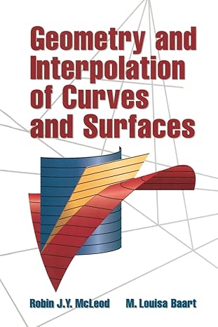 geometry and interpolation of curves and surfaces reissue edition robin j y mcleod ,m louisa baart