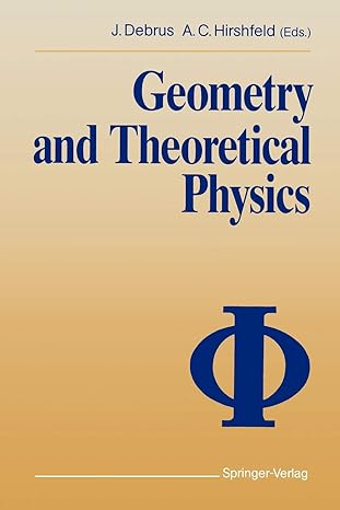 geometry and theoretical physics 1st edition joachim debrus ,allen c hirshfeld 3642763553, 978-3642763557