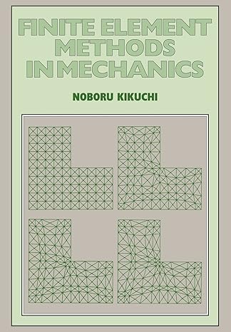 finite element methods in mechanics 1st edition noboru kikuchi 0521339723, 978-0521339728