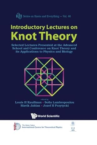 introductory lectures on knot theory selected lectures presented at the advanced school and conference on