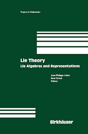 lie theory lie algebras and representations 1st edition jean philippe anker ,bent orsted 1461264839,