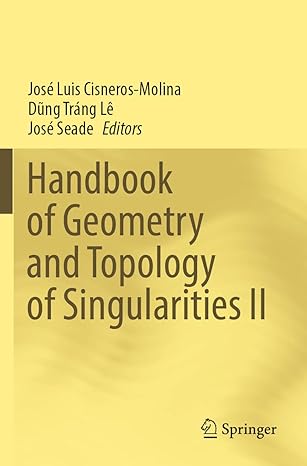 handbook of geometry and topology of singularities ii 1st edition jose luis cisneros molina ,dung trang le