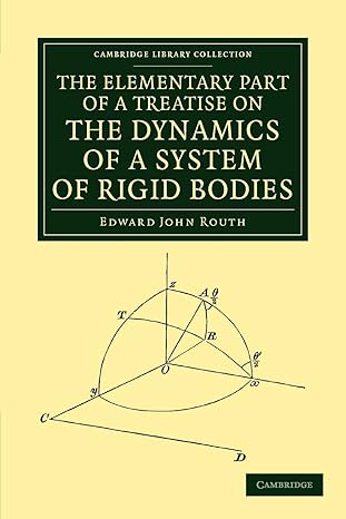 the elementary part of a treatise on the dynamics of a system of rigid bodies 1st edition edward john routh