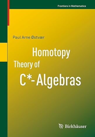 homotopy theory of c algebras 2010th edition paul arne ostvaer 3034605641, 978-3034605649