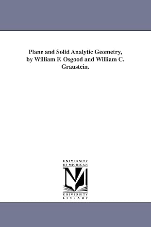 plane and solid analytic geometry by william f osgood and william c graustein 1st edition michigan historical
