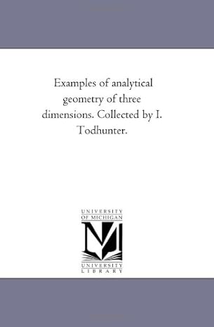 examples of analytical geometry of three dimensions collected by i todhunter 1st edition michigan historical