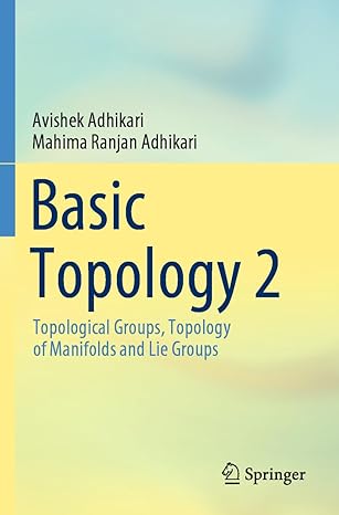 basic topology 2 topological groups topology of manifolds and lie groups 1st edition avishek adhikari ,mahima