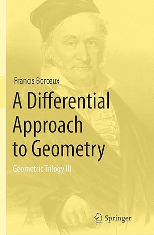 a differential approach to geometry geometric trilogy iii 1st edition francis borceux 3319377477,