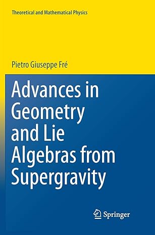 advances in geometry and lie algebras from supergravity 1st edition pietro giuseppe fre 3030090051,