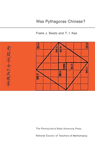 was pythagoras chinese an examination of right triangle theory in ancient china 1st edition t i kao ,frank j