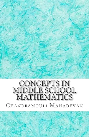 concepts in middle school mathematics 1st edition chandramouli mahadevan 1463613504, 978-1463613501