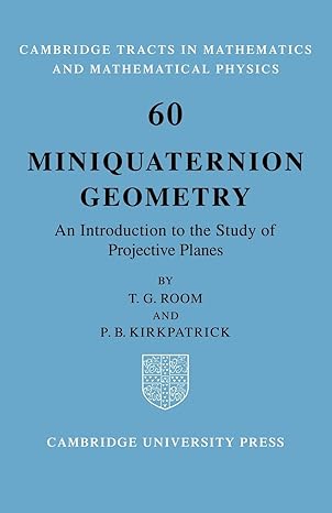 miniquaternion geometry an introduction to the study of projective planes 1st edition t g room ,p b