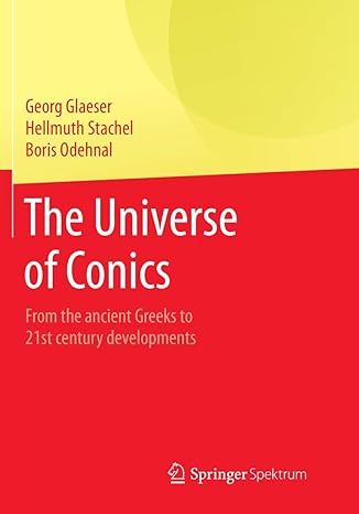 the universe of conics from the ancient greeks to 21st century developments 1st edition georg glaeser