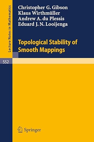 topological stability of smooth mappings 1976th edition christopher g gibson ,edward j n looijengaandrew a du