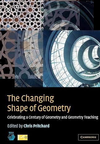 the changing shape of geometry celebrating a century of geometry and geometry teaching 1st edition chris