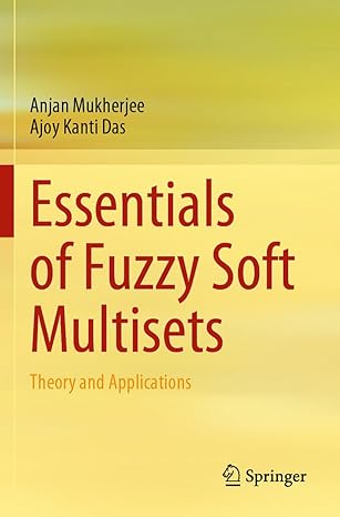 essentials of fuzzy soft multisets theory and applications 2023rd edition anjan mukherjee ,ajoy kanti das