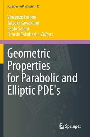 geometric properties for parabolic and elliptic pdes 1st edition vincenzo ferone ,tatsuki kawakami ,paolo
