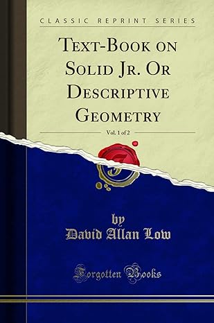 text book on solid jr or descriptive geometry vol 1 of 2 1st edition david allan low 1332533159,