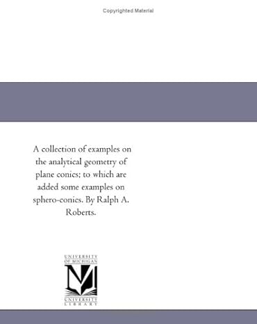 a collection of examples on the analytical geometry of plane conics to which are added some examples on