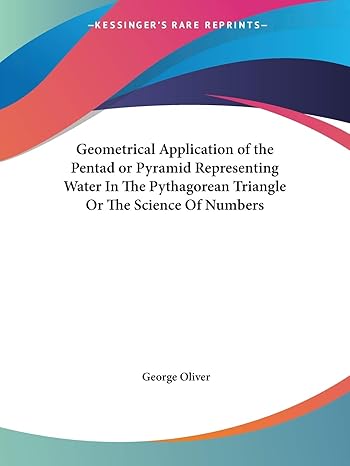 geometrical application of the pentad or pyramid representing water in the pythagorean triangle or the