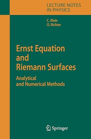 ernst equation and riemann surfaces analytical and numerical methods 1st edition christian klein ,olaf