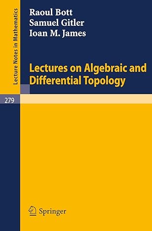 lectures on algebraic and differential topology delivered at the 2 elam 1972nd edition r bott ,s gitler