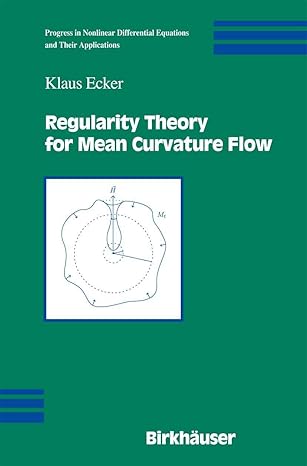 regularity theory for mean curvature flow 1st edition klaus ecker 0817637818, 978-0387291741