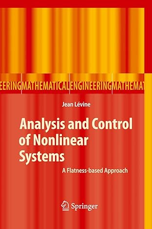 analysis and control of nonlinear systems a flatness based approach 2009th edition jean levine 3642101593,