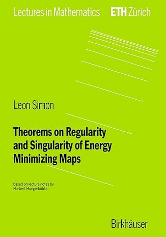 theorems on regularity and singularity of energy minimizing maps 1996th edition leon simon 376435397x,