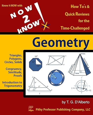 now 2 know geometry 1st edition dr t g d'alberto 0988205459, 978-0988205451