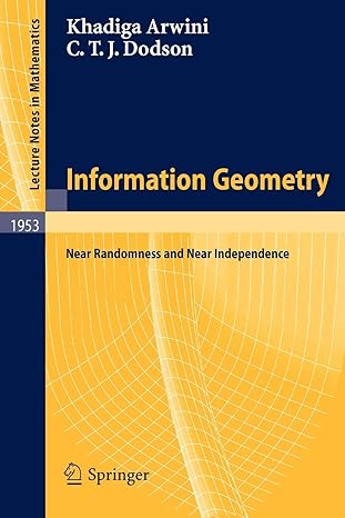 information geometry near randomness and near independence 2008th edition khadiga arwini ,c t j dodson