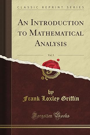 an introduction to mathematical analysis vol 5 1st edition watson loxley john b0087j8ywc