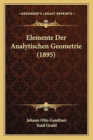 elemente der analytischen geometrie 1st edition johann otto gandtner ,emil gruhl 1168043891, 978-1168043894