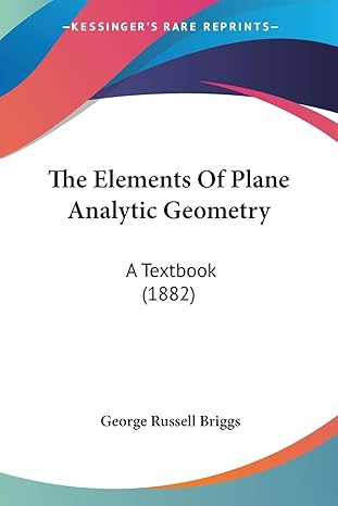 the elements of plane analytic geometry a textbook 1st edition george russell briggs 1437285562,