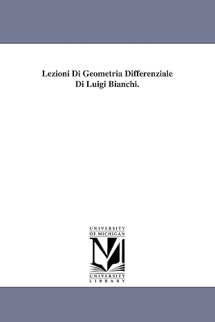 lezioni di geometria differenziale di luigi bianchi 1st edition luigi bianchi 1418185302, 978-1418185305